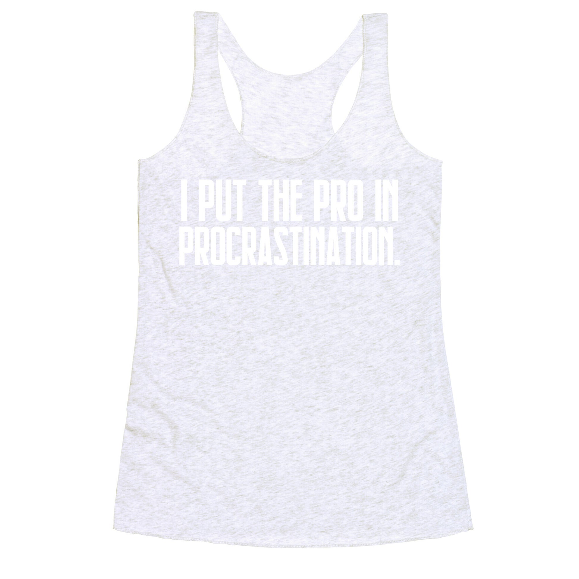 I Put The Pro In Procrastination. Racerback Tank