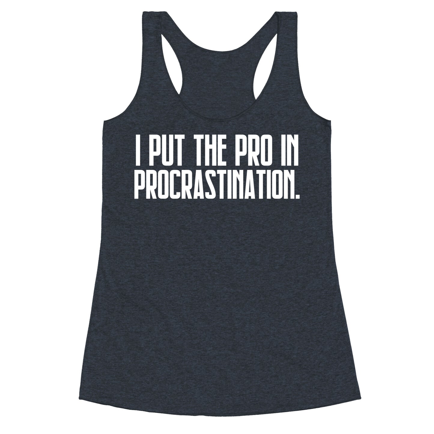 I Put The Pro In Procrastination. Racerback Tank