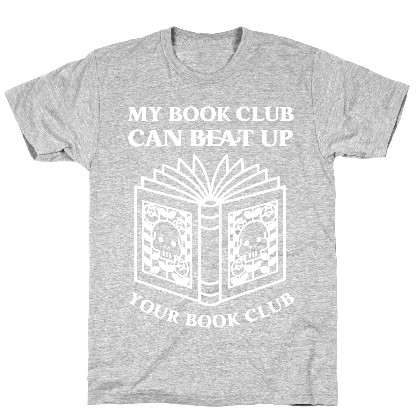 My Book Club Can Beat Up Your Book Club T-Shirt