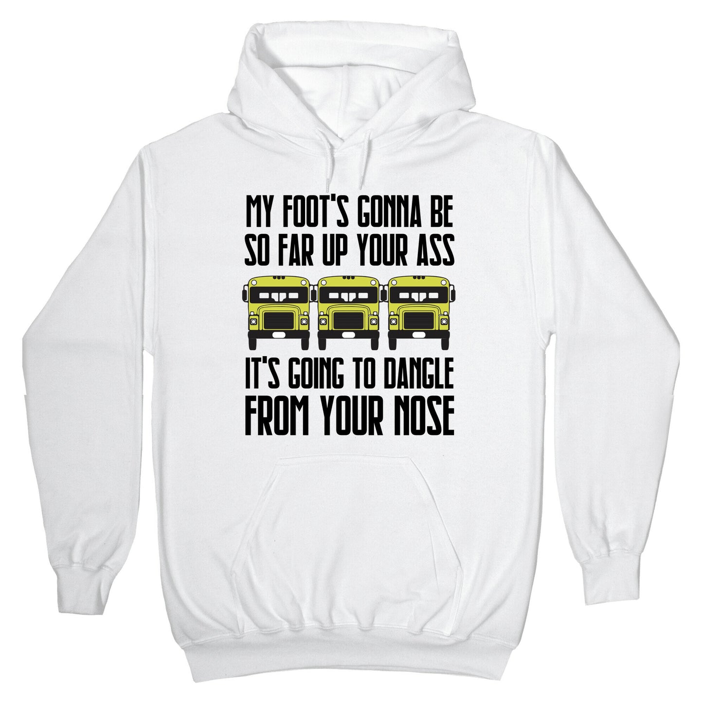 My Foot's Gonna Be So Far Up Your Ass (Bus Meme) Hoodie