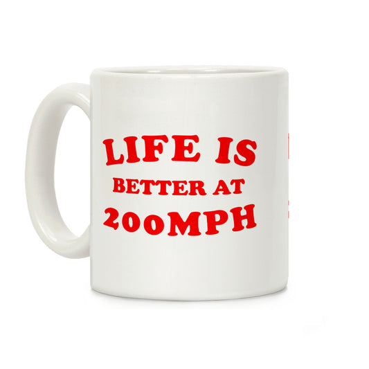 Life Is Better At 200mph Coffee Mug