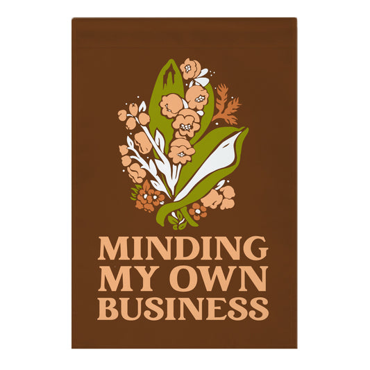 Minding My Own Business Garden Flag
