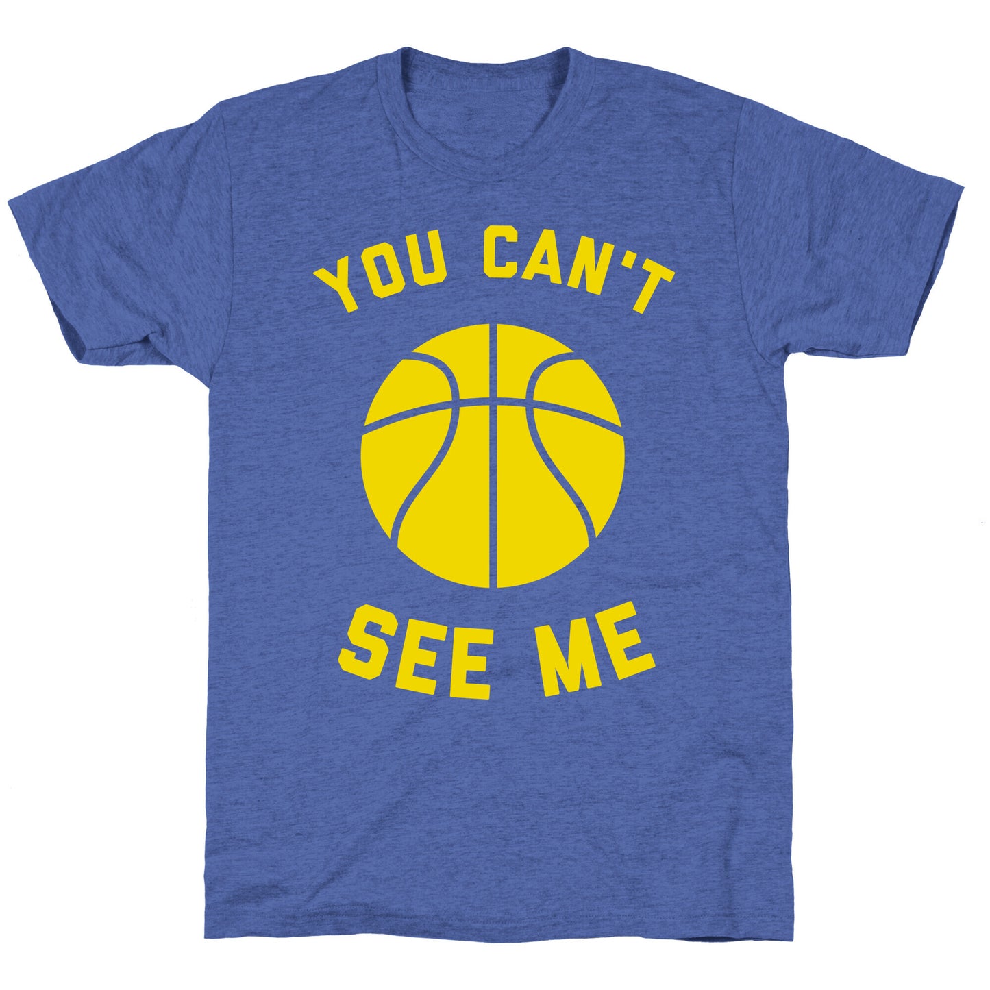 You Can't See Me Unisex Triblend Tee
