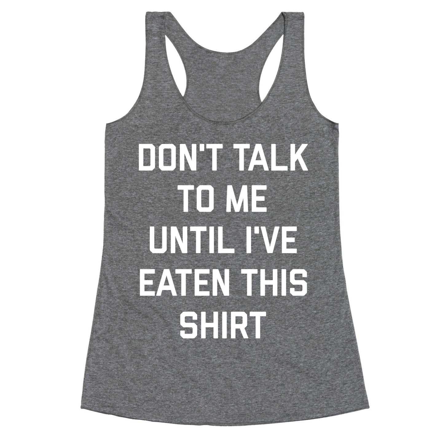 Don't Talk To Me Until I've Eaten This Shirt Racerback Tank