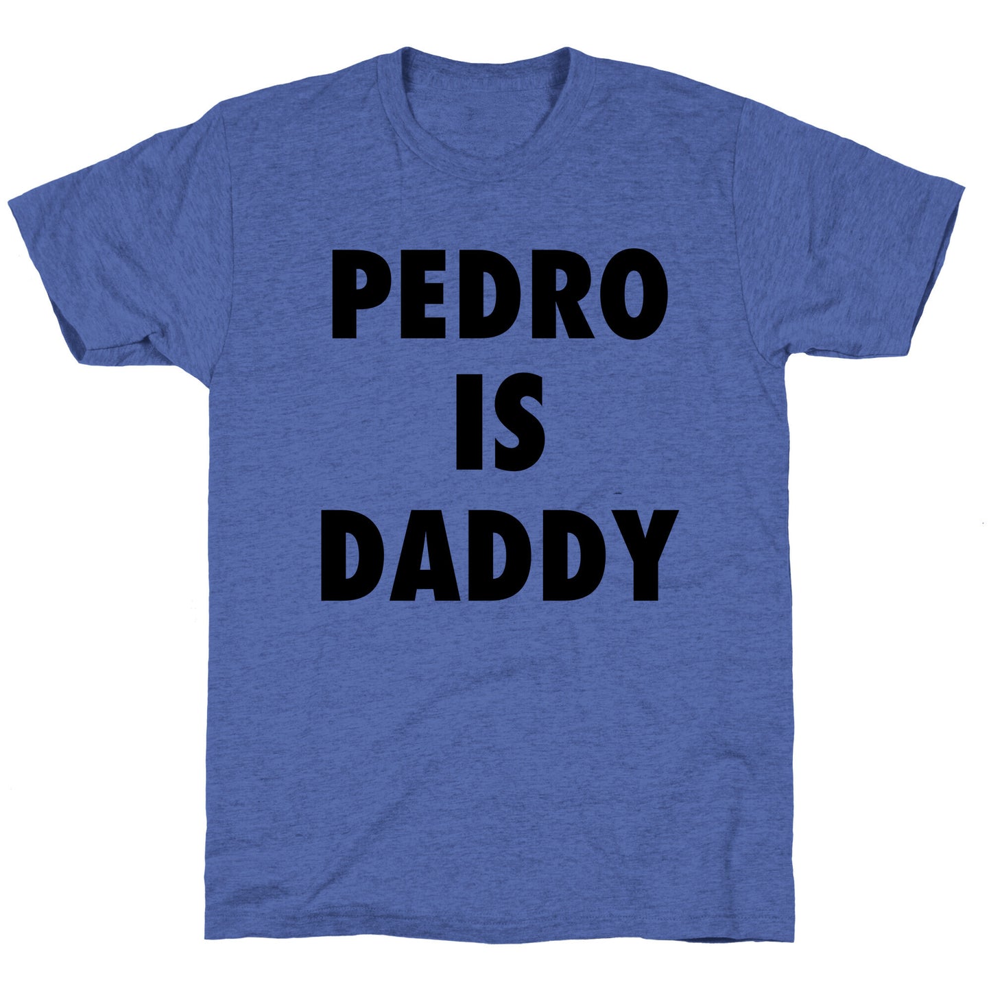 Pedro Is Daddy Unisex Triblend Tee