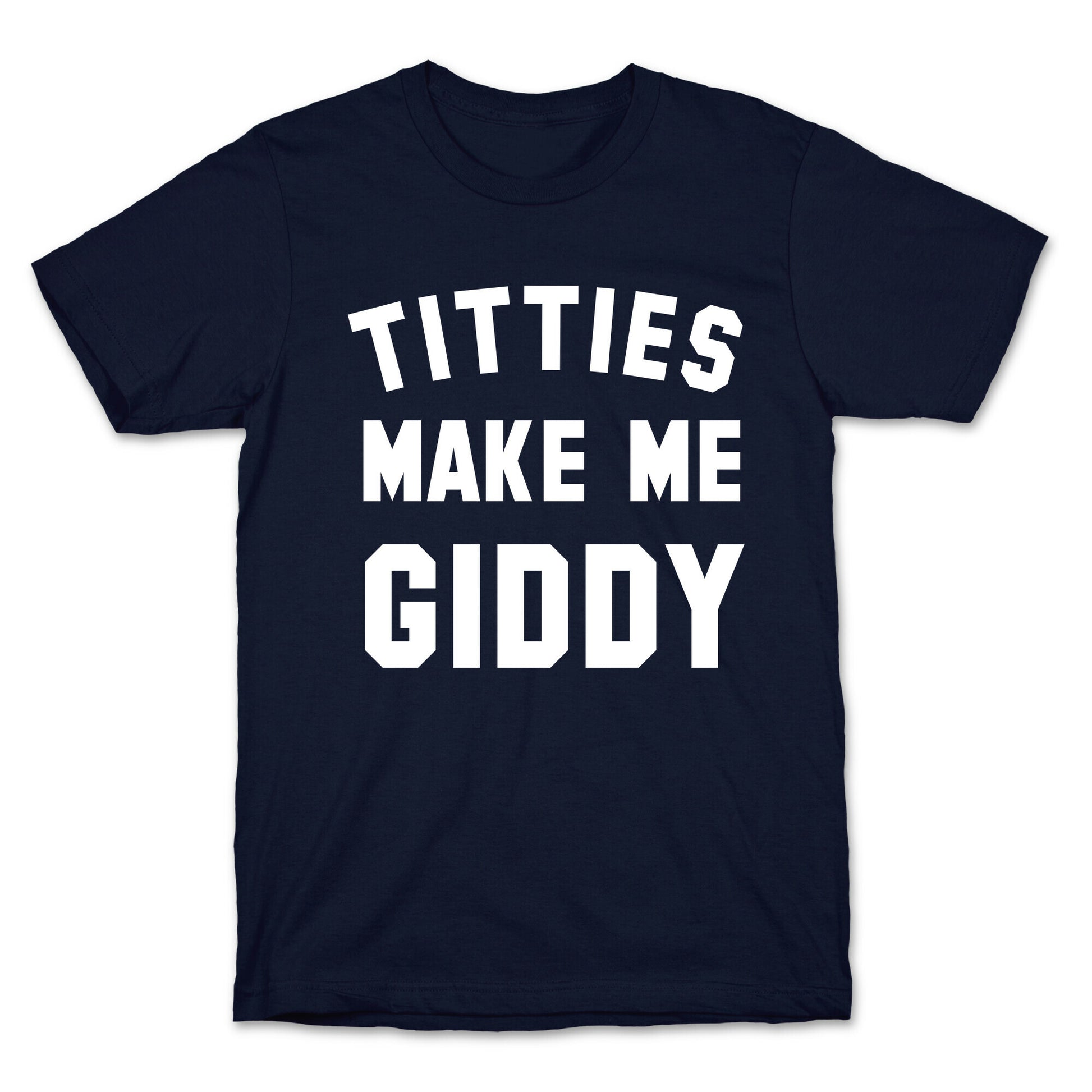 Titties Make Me Giddy T-Shirt