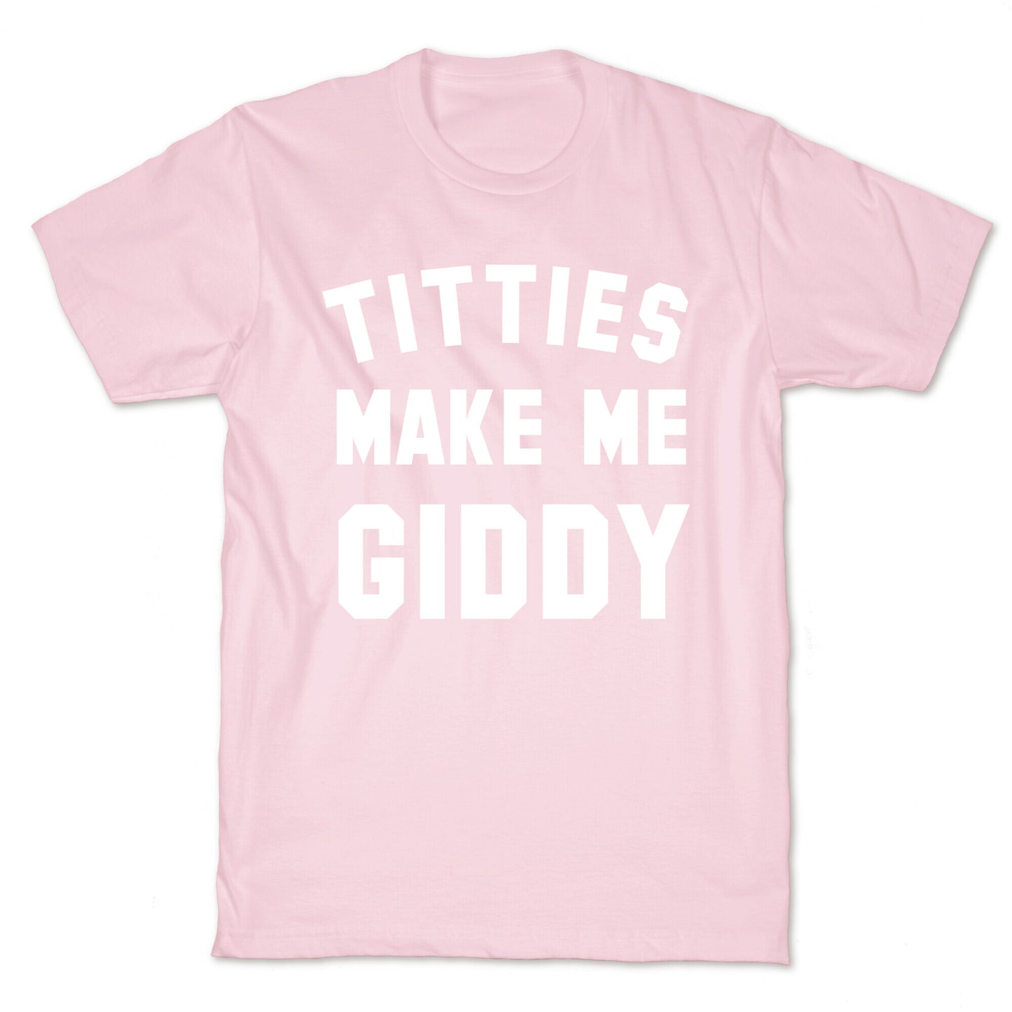 Titties Make Me Giddy T-Shirt