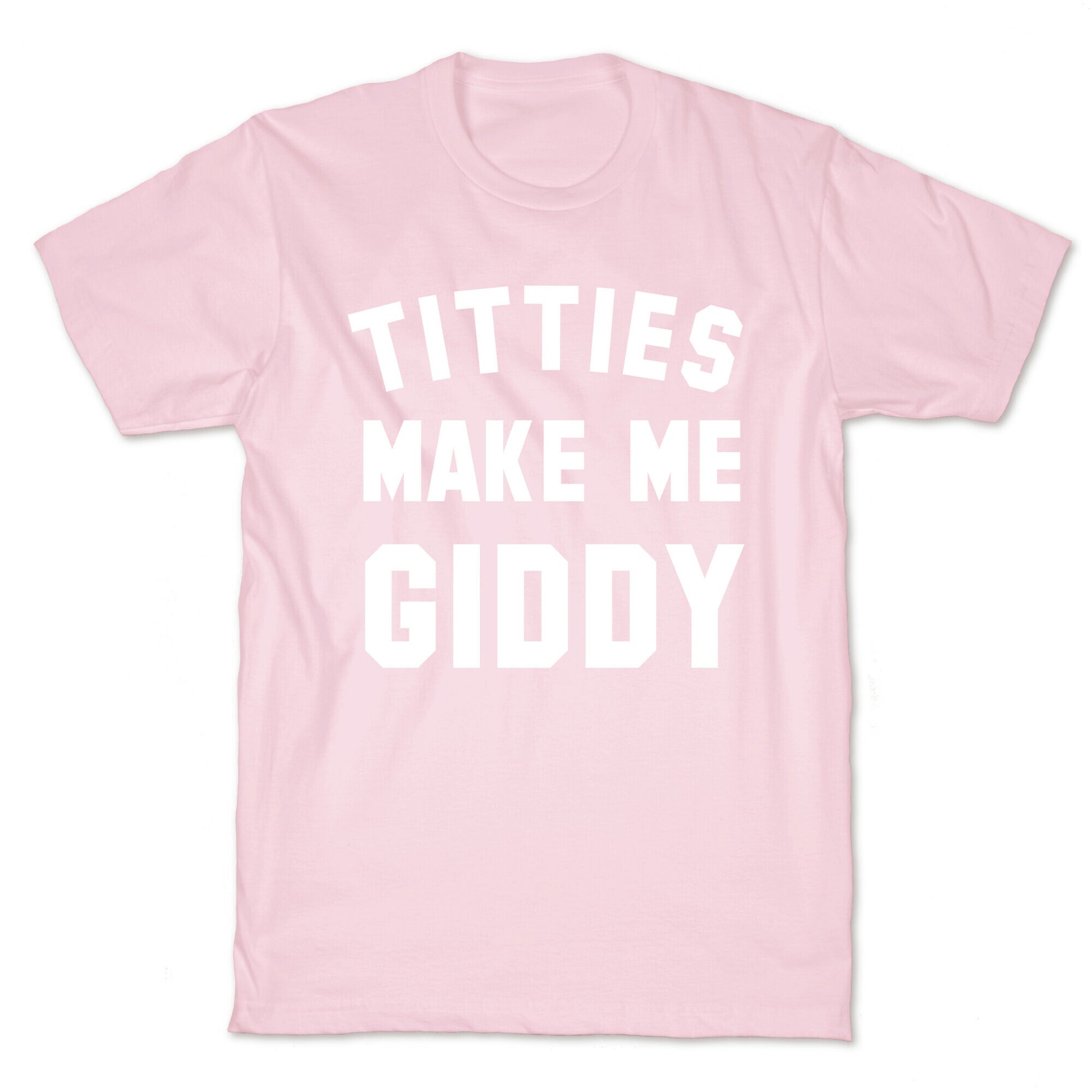 Titties Make Me Giddy T-Shirt