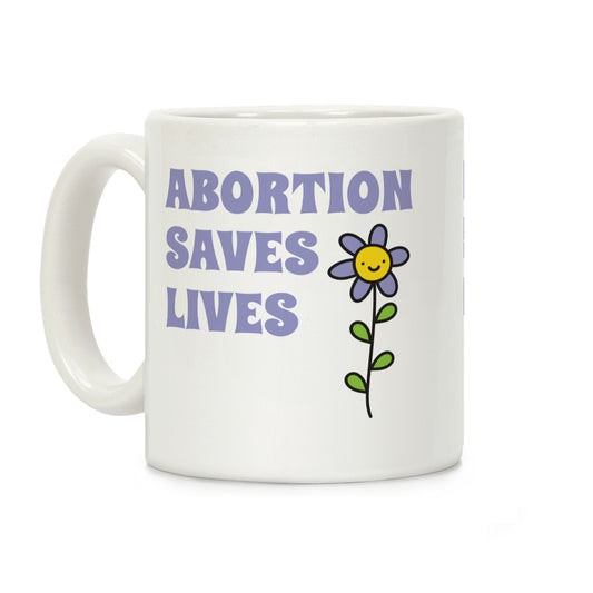 Abortion Saves Lives Flower Coffee Mug