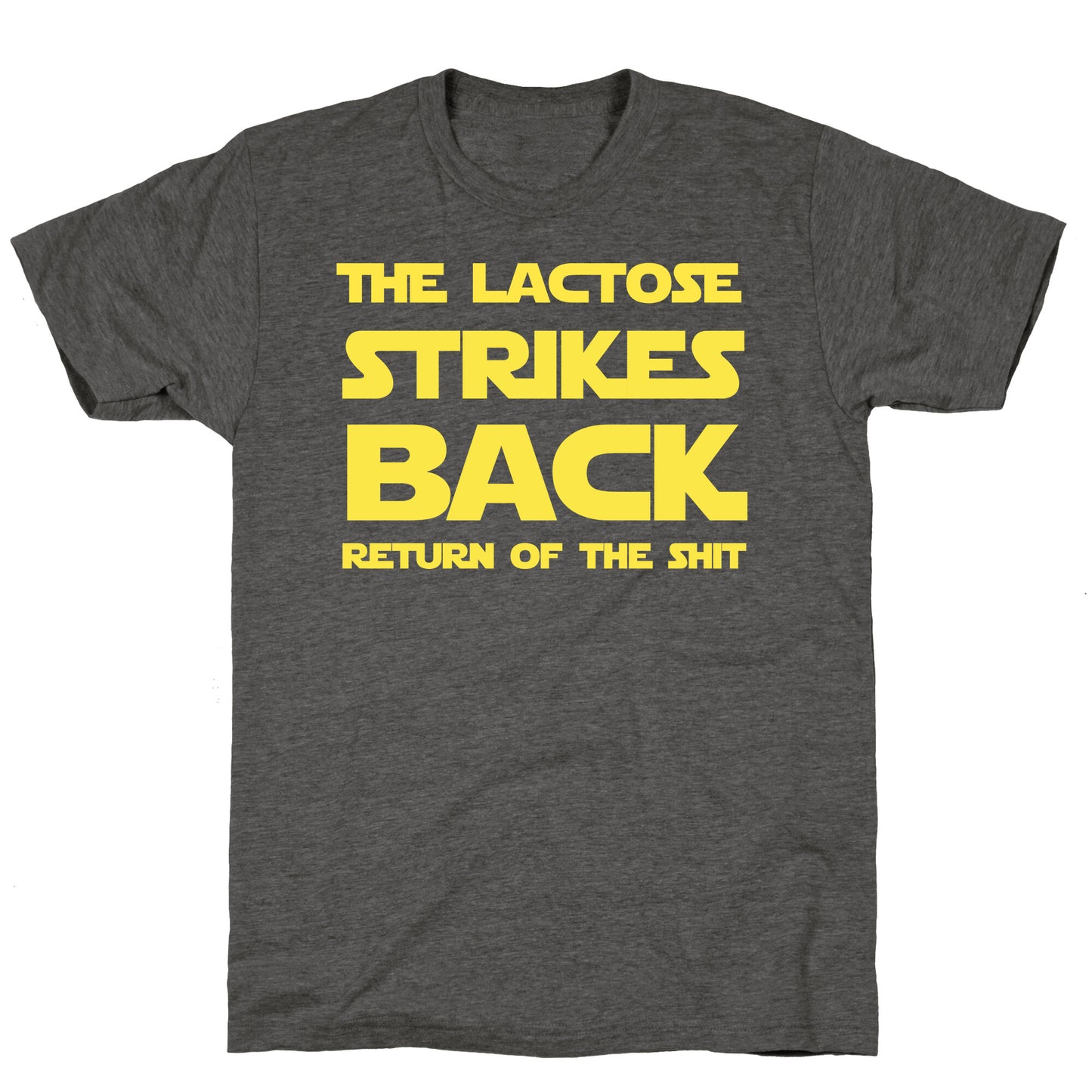 The Lactose Strikes Back… Return of the Shit Unisex Triblend Tee