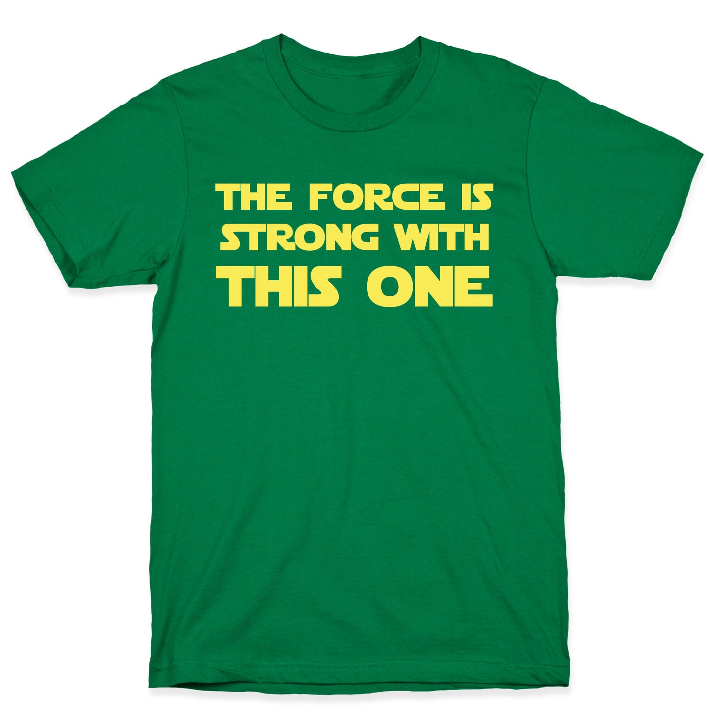 The Force Is Strong With This One T-Shirt
