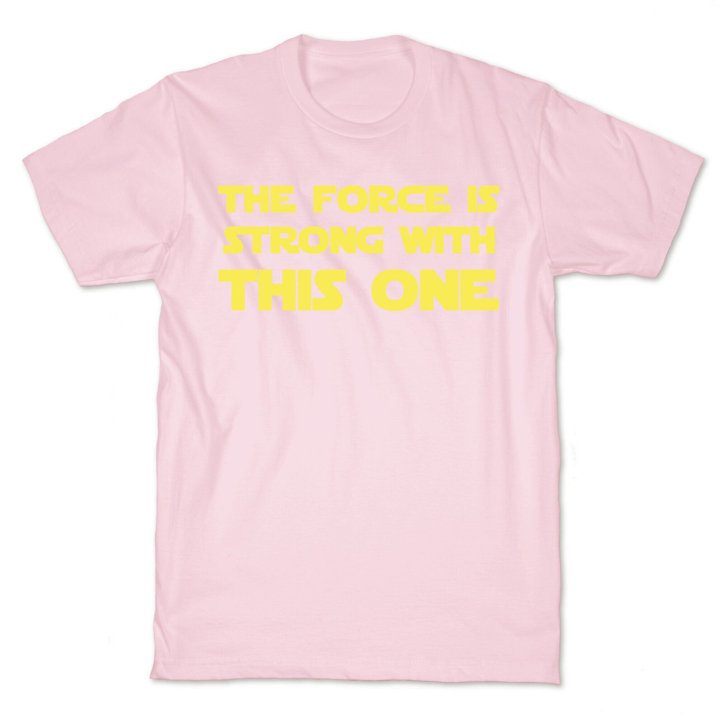 The Force Is Strong With This One T-Shirt