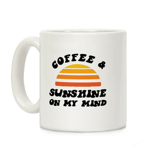 Coffee And Sunshine On My Mind Coffee Mug