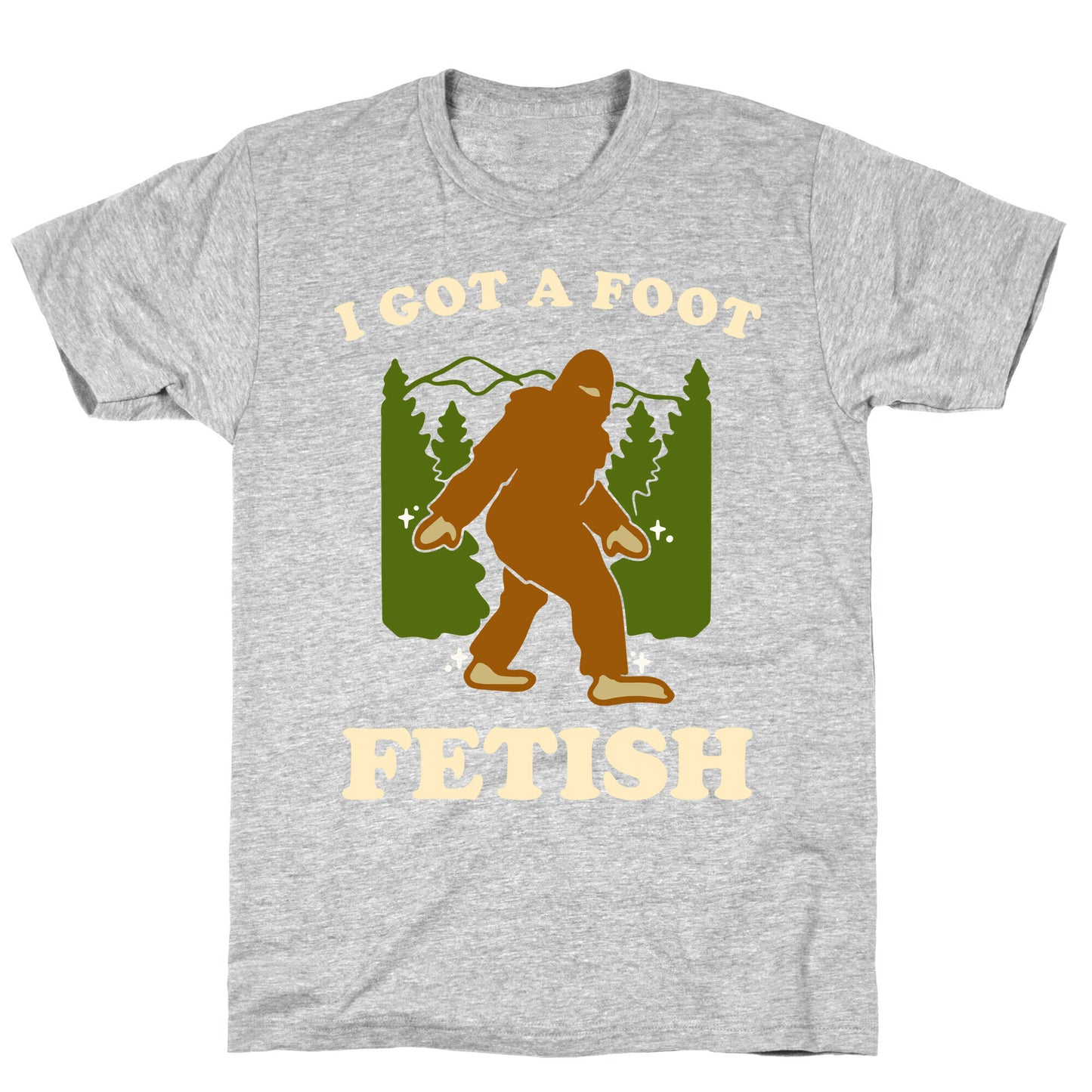I Got a Foot Fetish T-Shirt