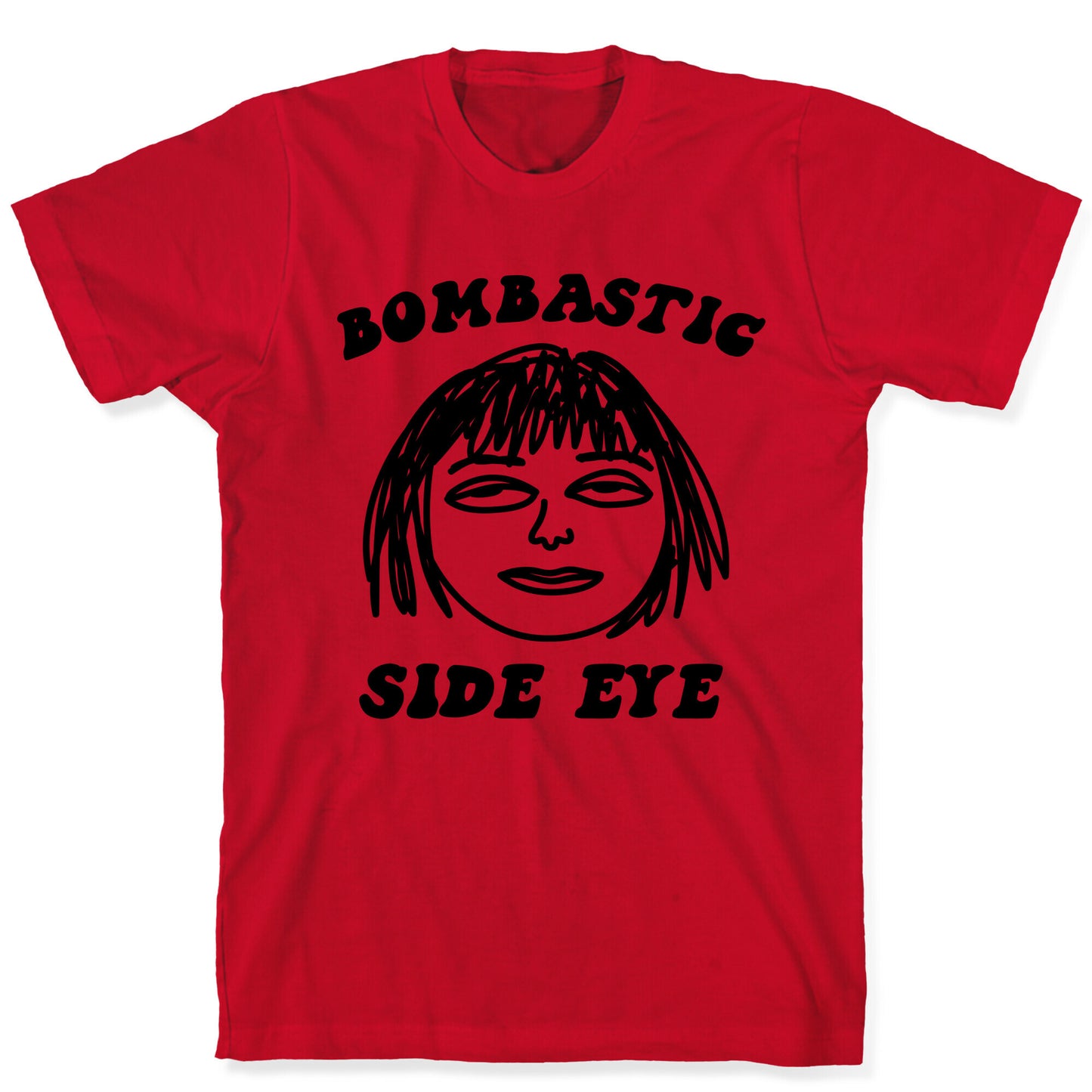 Bombastic Side Eye T-Shirt