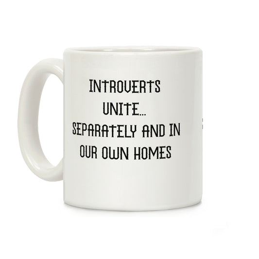 Introverts Unite... Separately And In Our Own Homes Coffee Mug