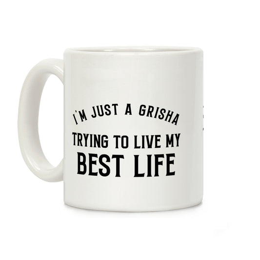 I'm Just A Grisha Trying To Live My Best Life Coffee Mug