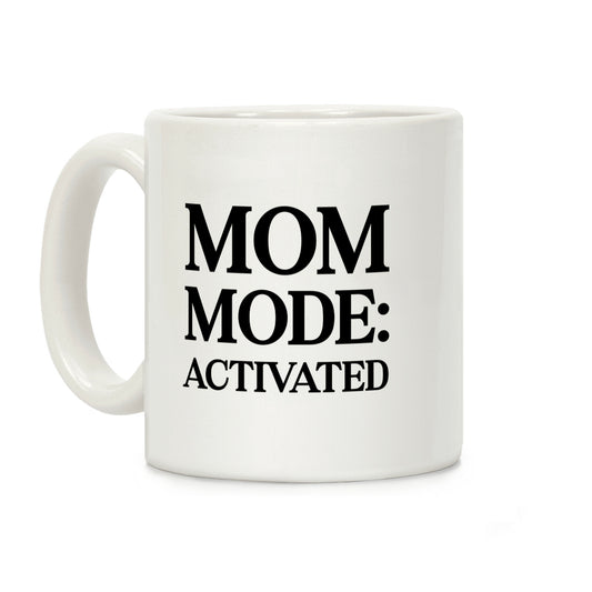 Mom Mode: Activated Coffee Mug