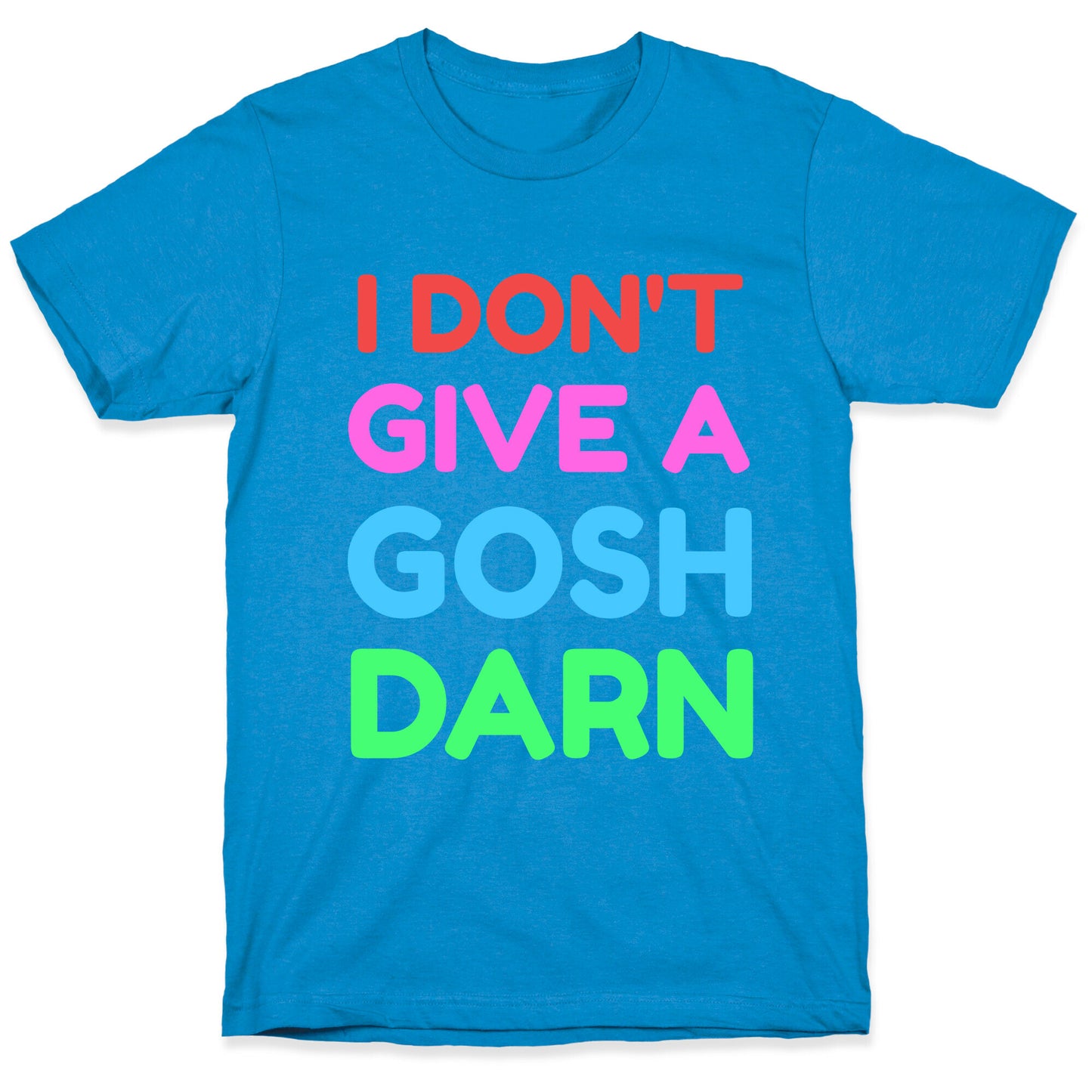 I Don't Give Gosh Darn T-Shirt