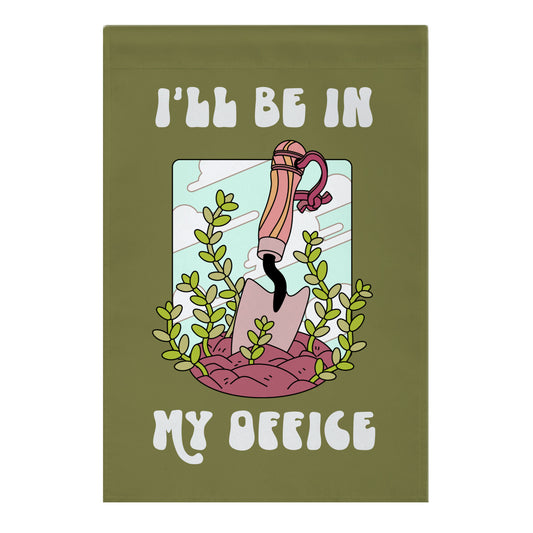I'll Be In My Office Garden Flag