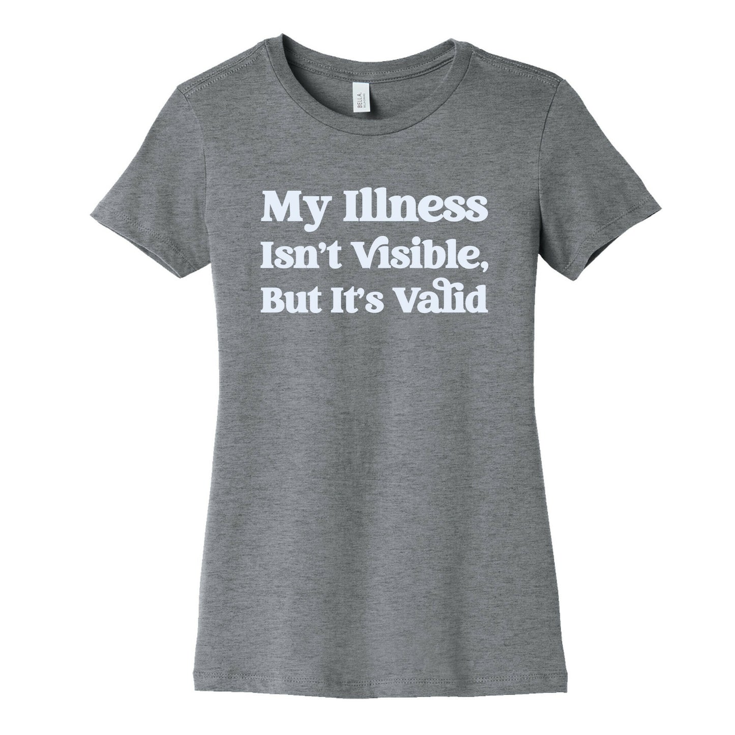 My Illness Isn't Visible But It's Valid Women's Cotton Tee