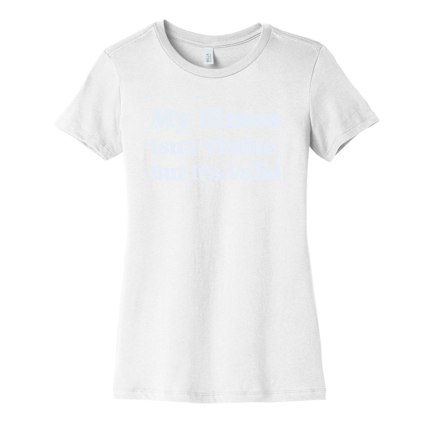 My Illness Isn't Visible But It's Valid Women's Cotton Tee