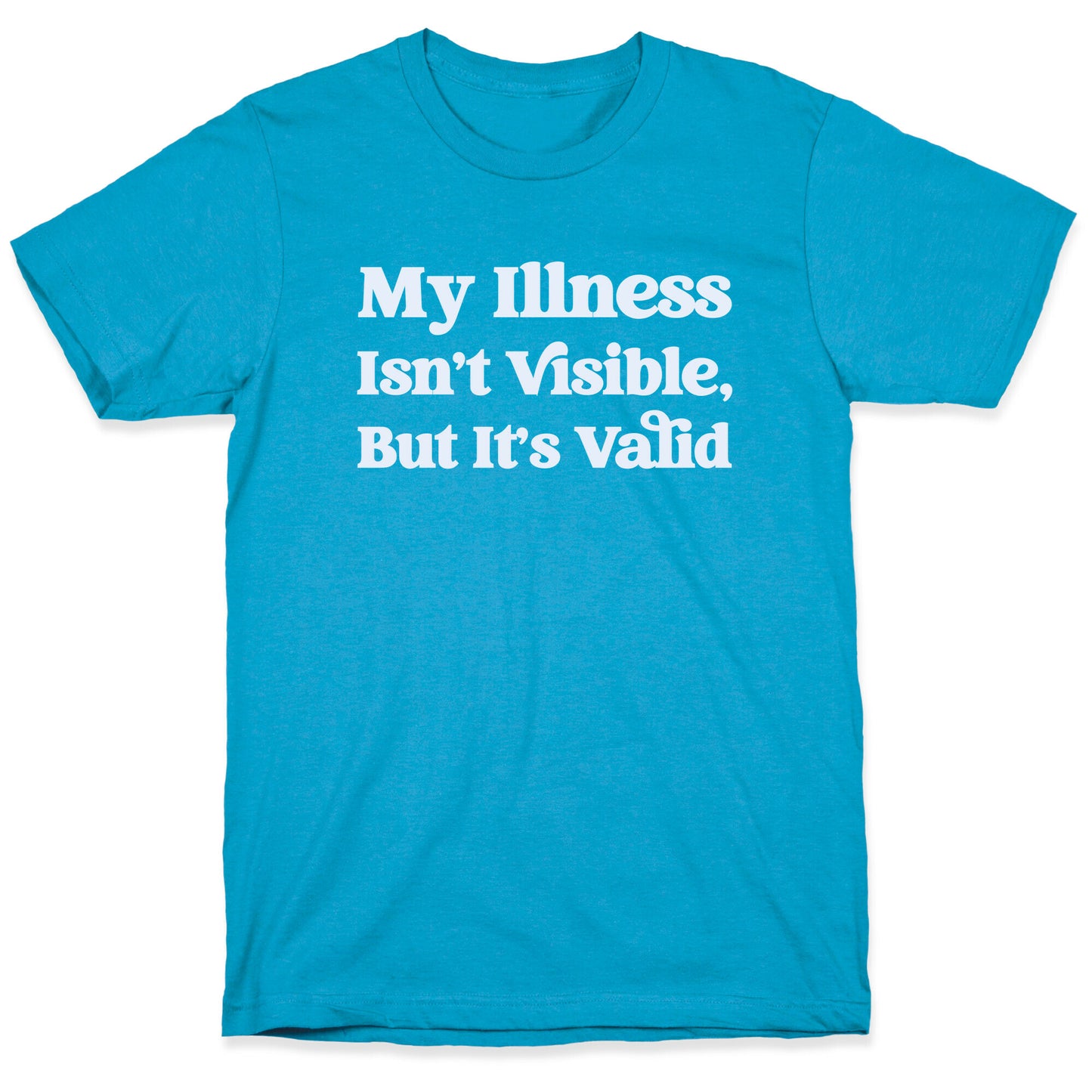 My Illness Isn't Visible But It's Valid Unisex Triblend Tee