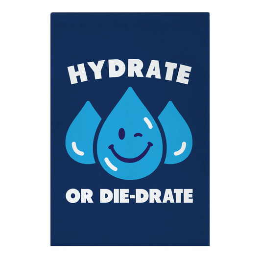 Hydrate Or Die-drate Garden Flag
