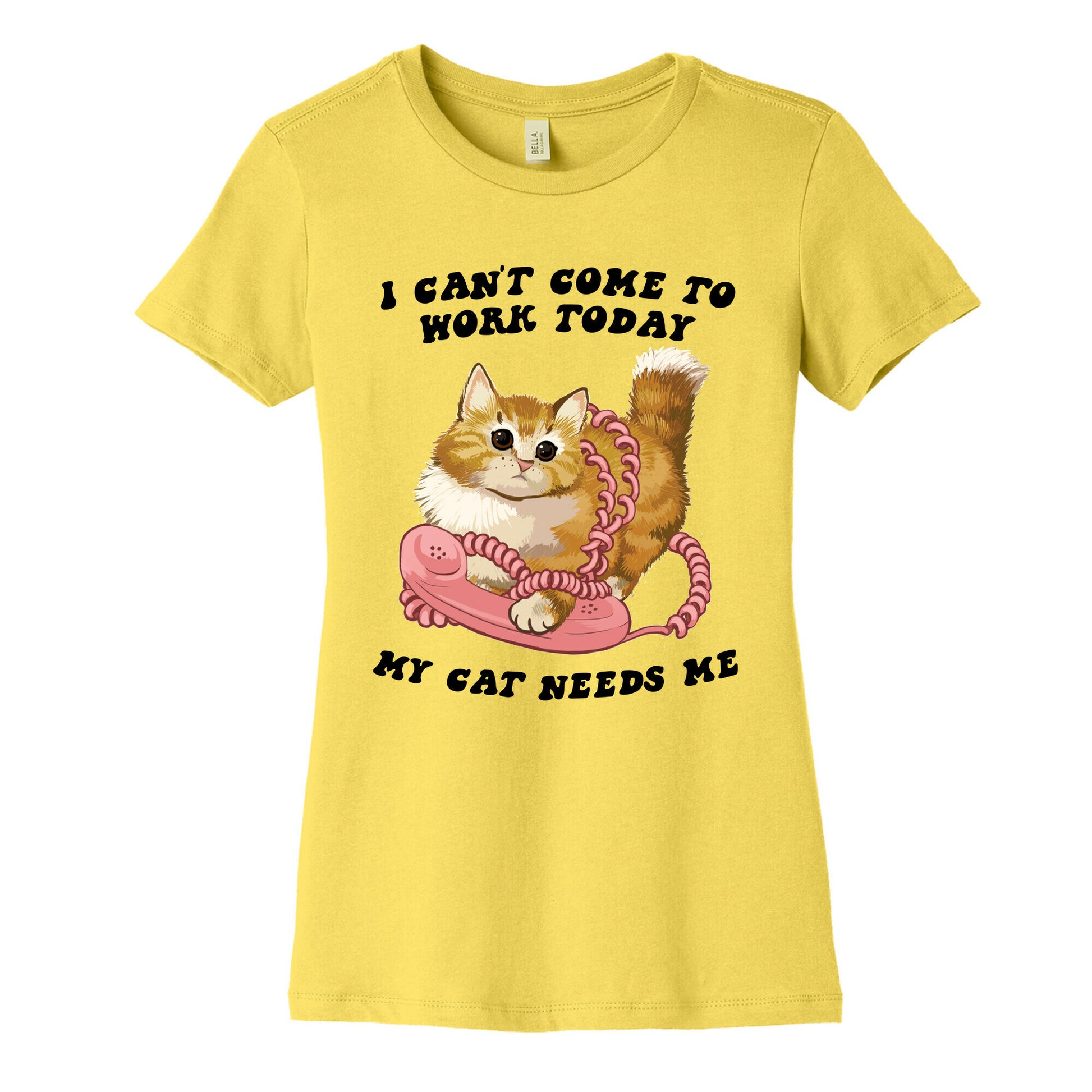 I Can't Come To Work Today, My Cat Needs Me Women's Cotton Tee
