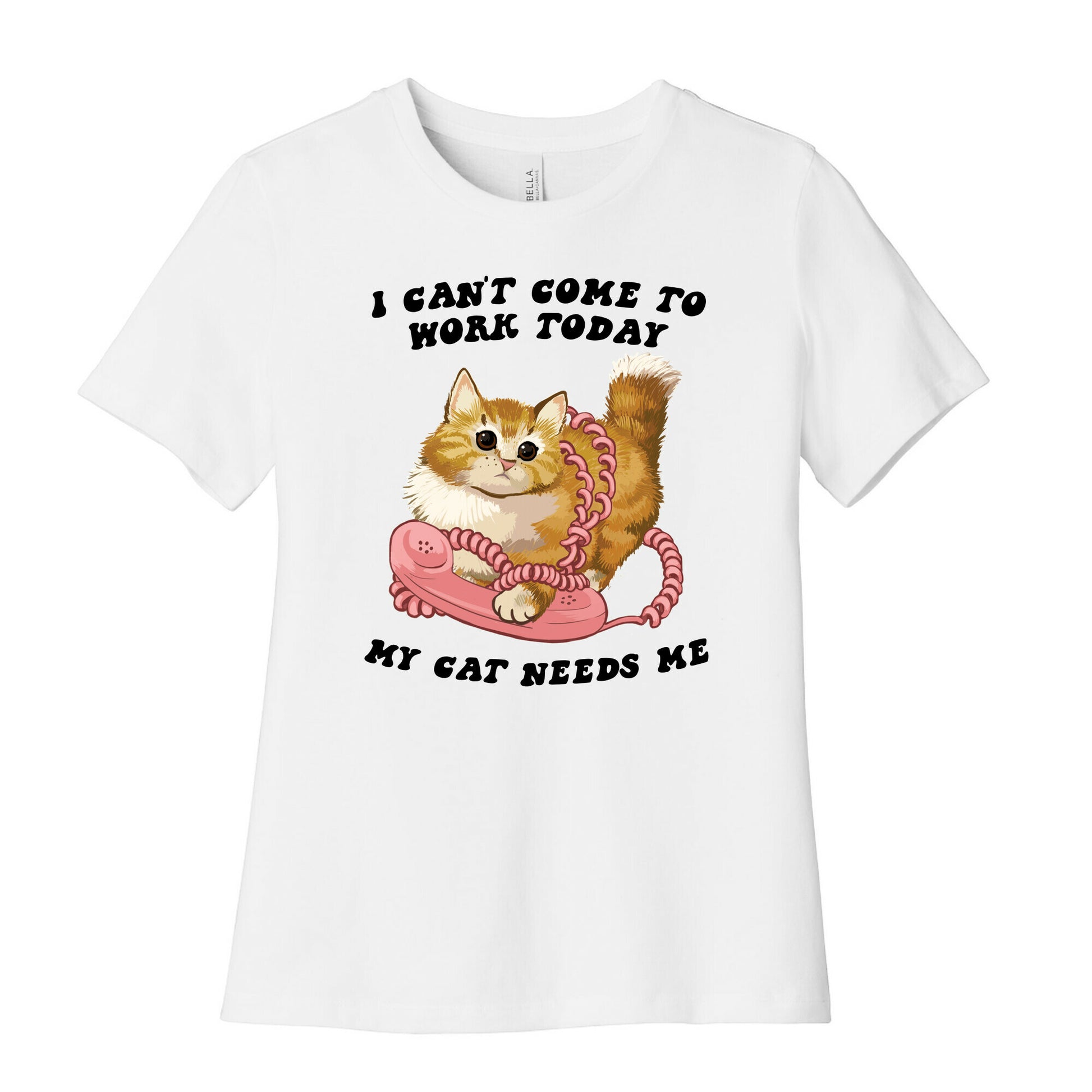 I Can't Come To Work Today, My Cat Needs Me Women's Cotton Tee