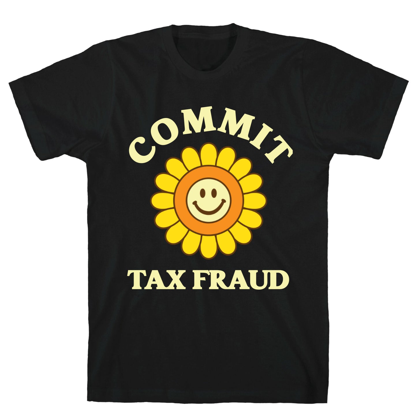 Commit Tax Fraud T-Shirt