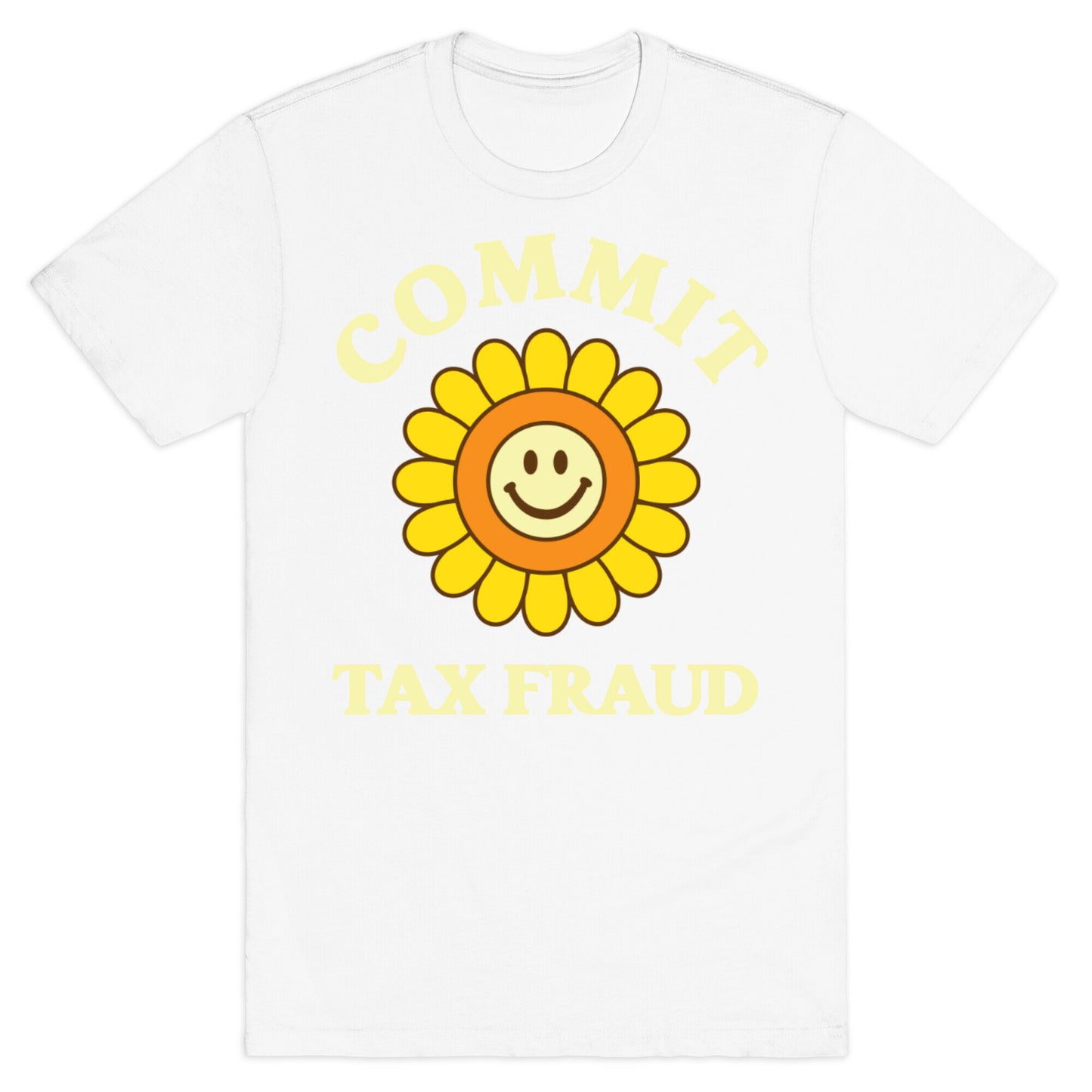 Commit Tax Fraud T-Shirt