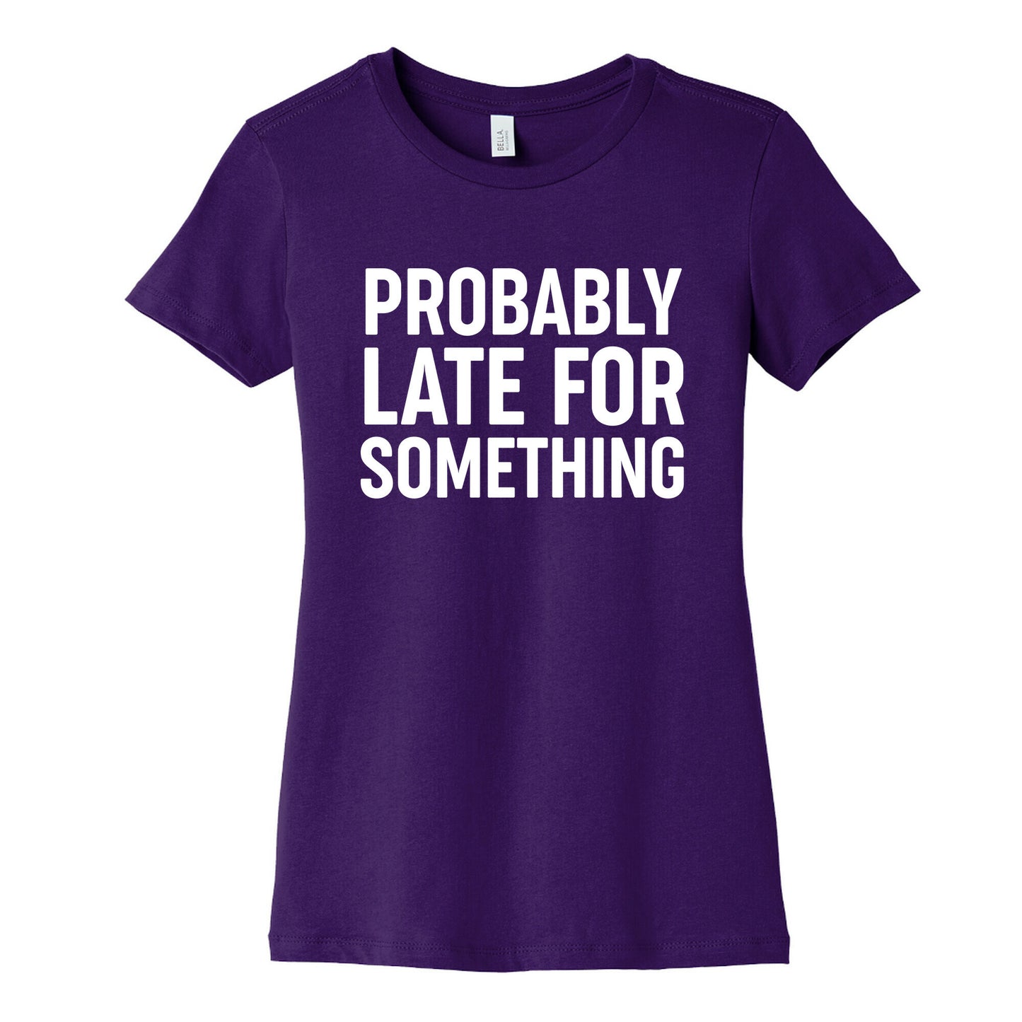 Probably Late For Something Women's Cotton Tee