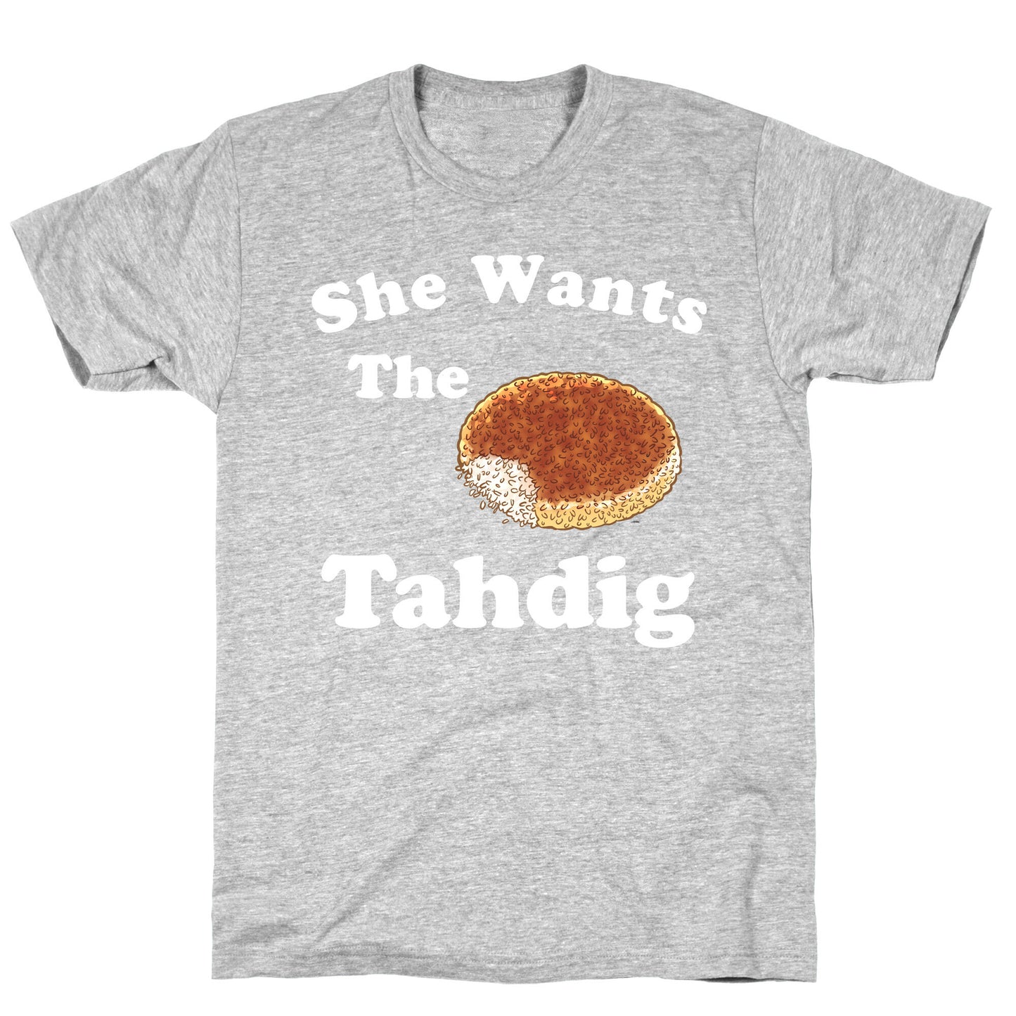 She Wants The Tahdig T-Shirt