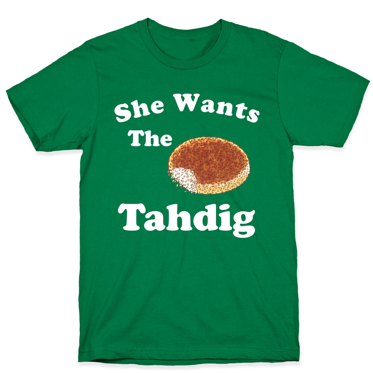 She Wants The Tahdig T-Shirt
