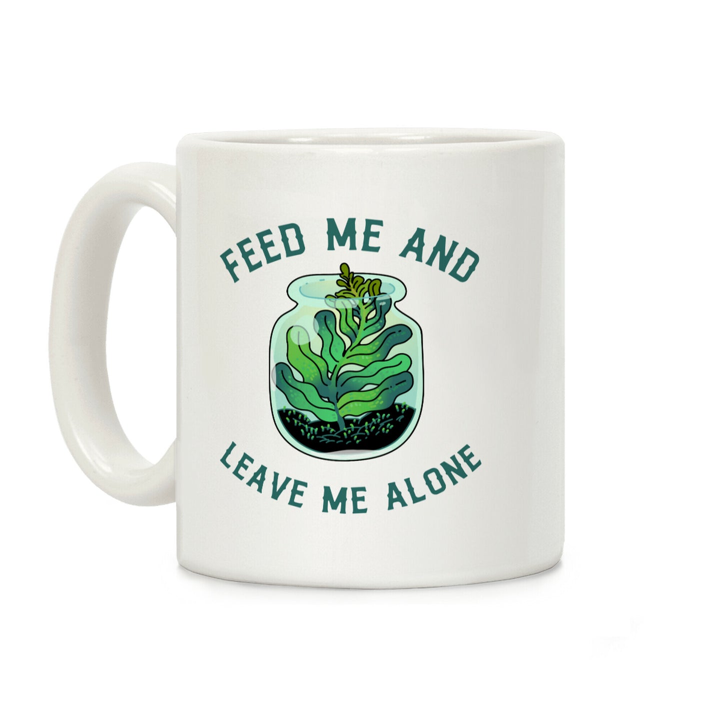 Feed Me and Leave Me Alone (plant terrarium) Coffee Mug