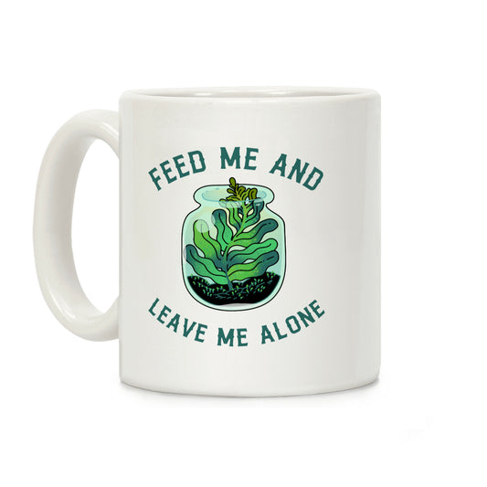 Feed Me and Leave Me Alone (plant terrarium) Coffee Mug