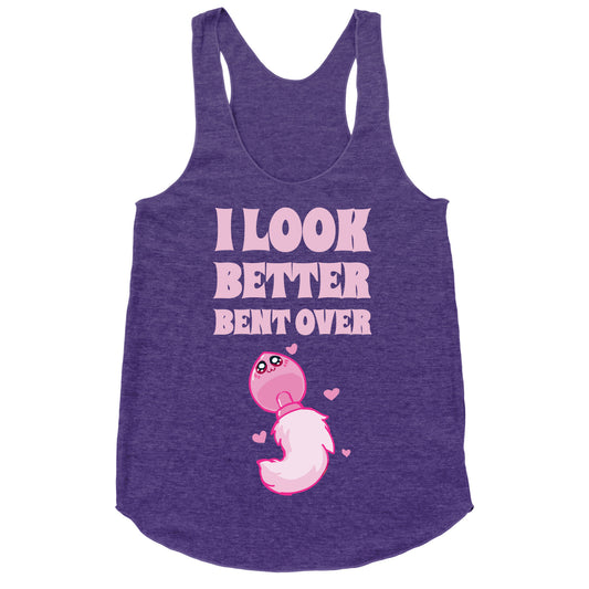 I Look Better Bent Over Racerback Tank