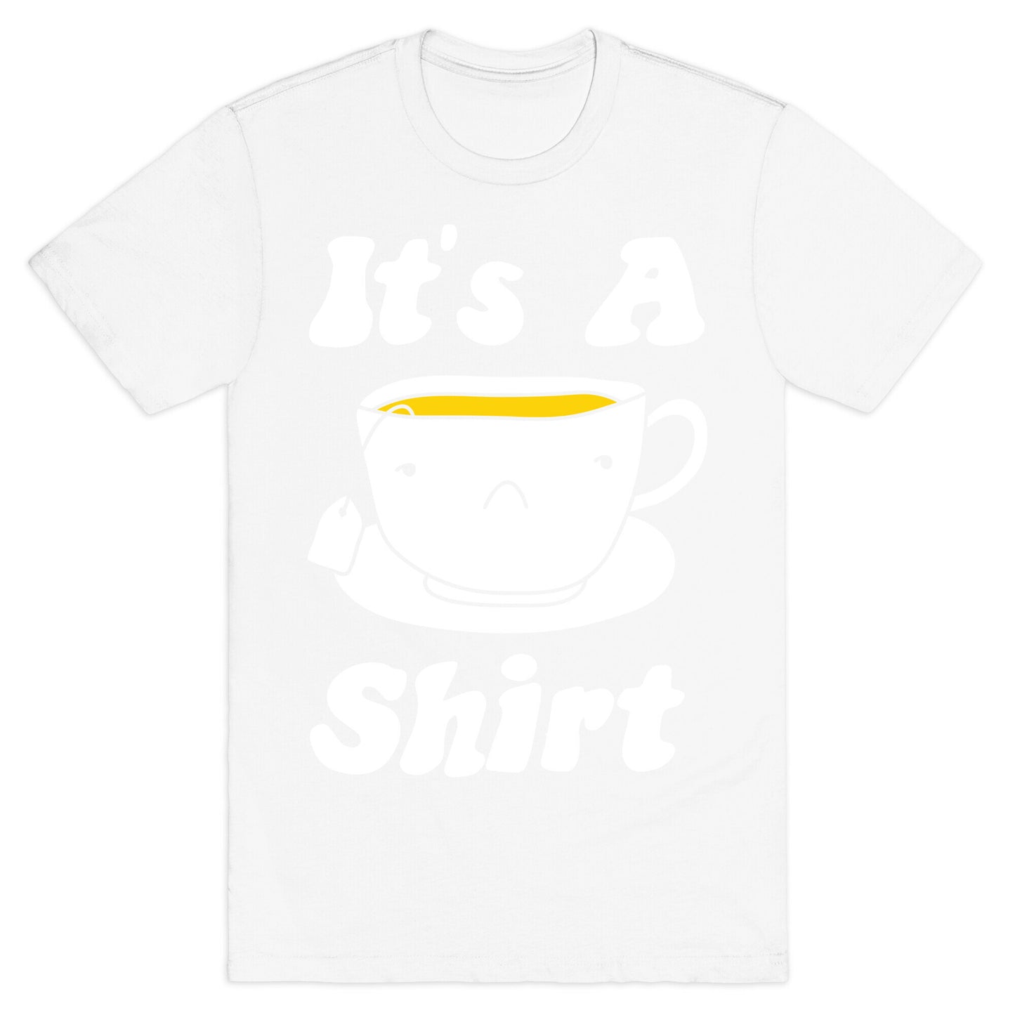 It's A Tea Shirt T-Shirt