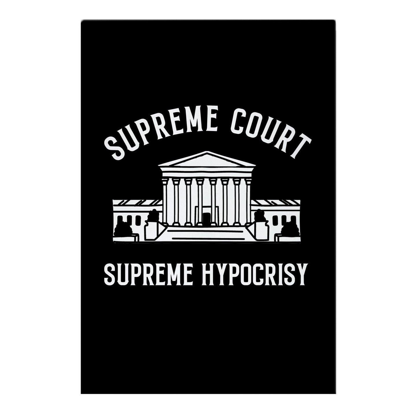Supreme Court, Supreme Hypocrisy Garden Flag