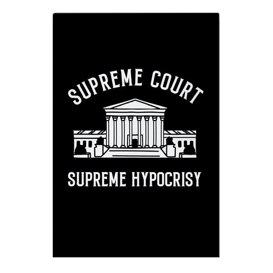 Supreme Court, Supreme Hypocrisy Garden Flag