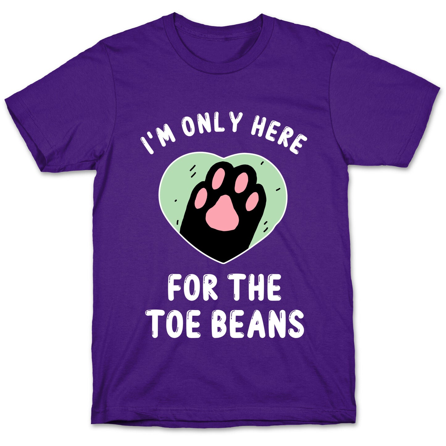 I'm Only Here For The Toe Beans T-Shirt