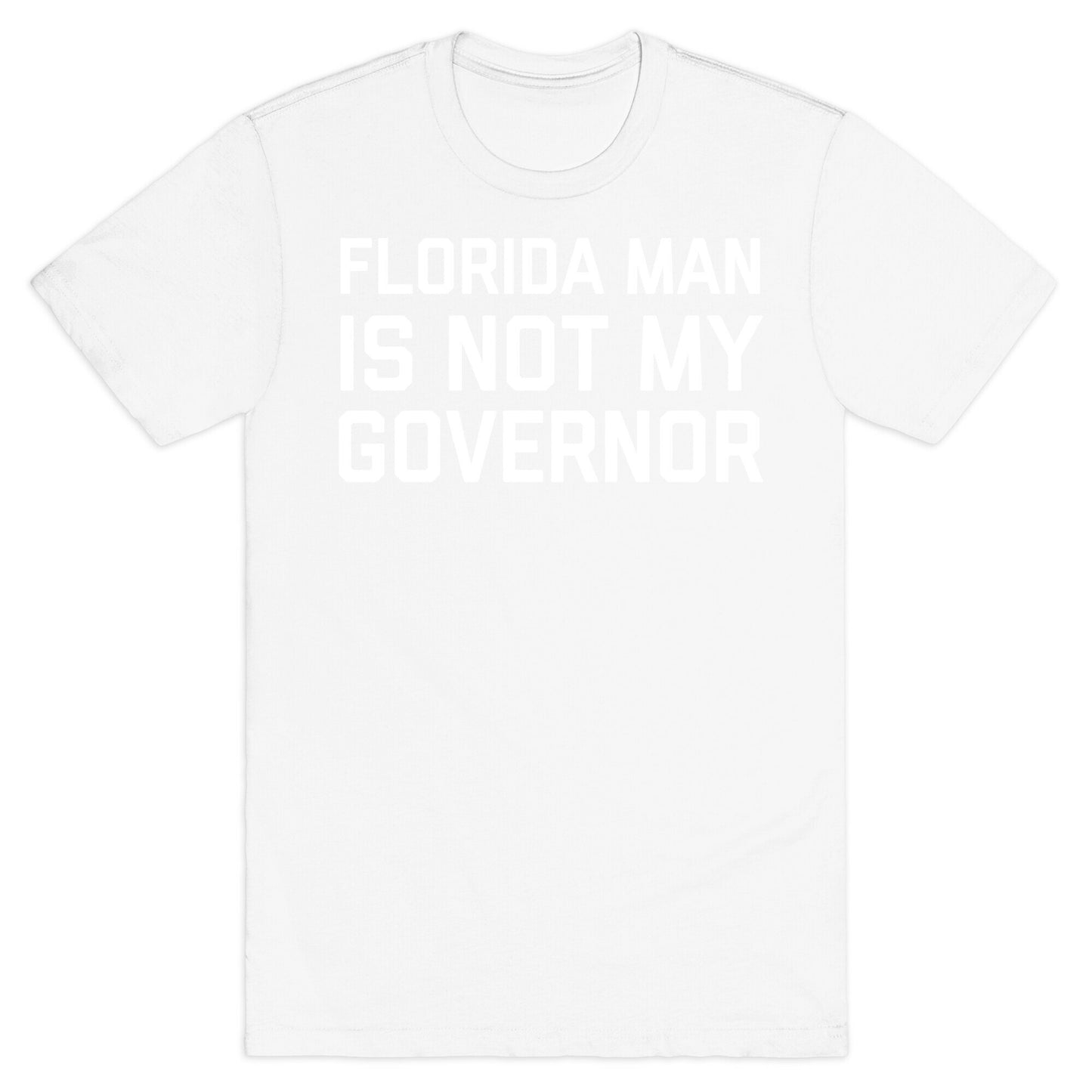 Florida Man Is Not My Governor T-Shirt