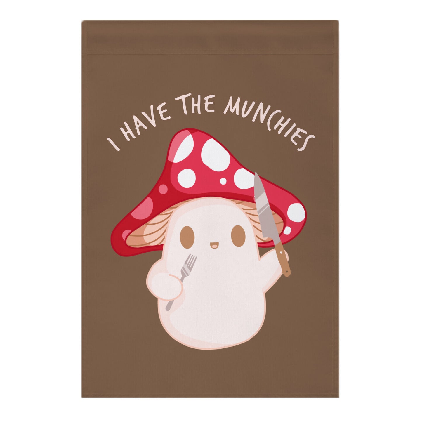 I Have The Munchies Garden Flag