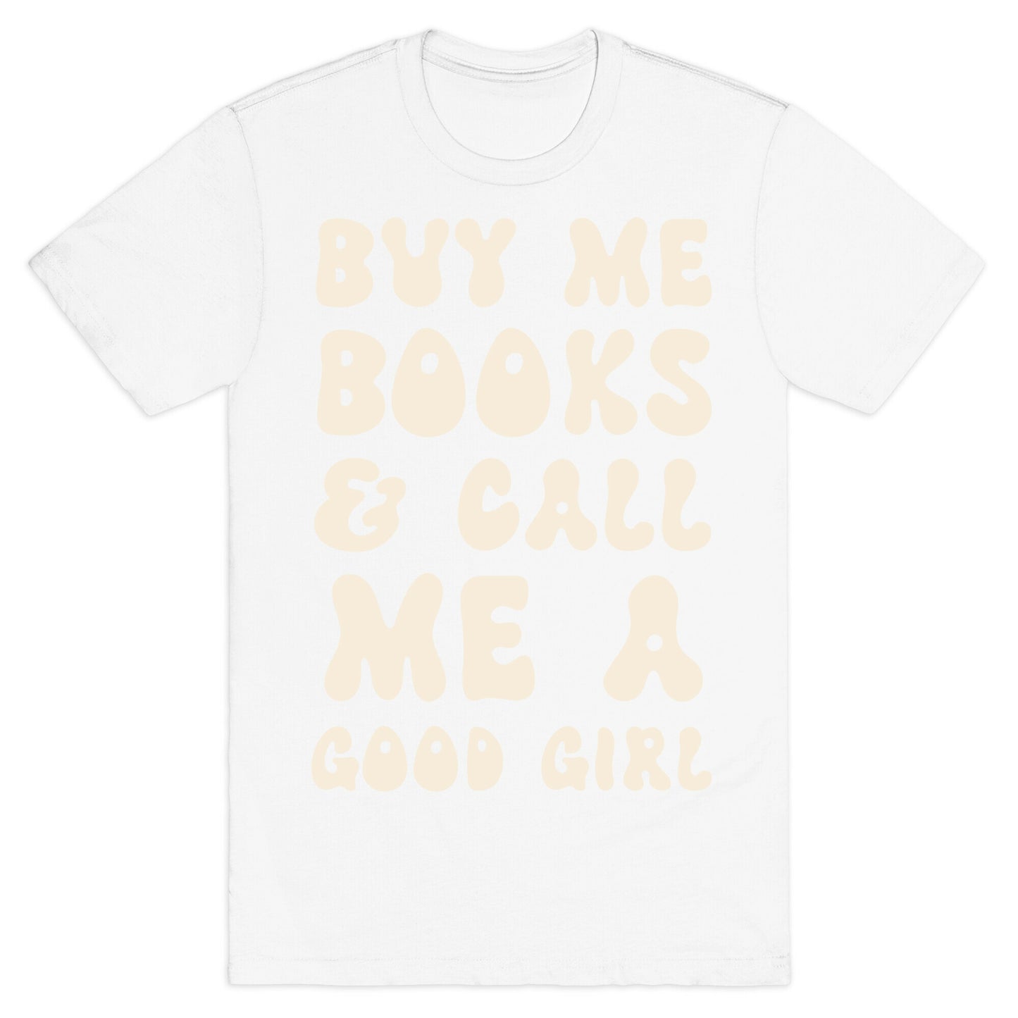 Buy Me Books And Call Me A Good Girl T-Shirt