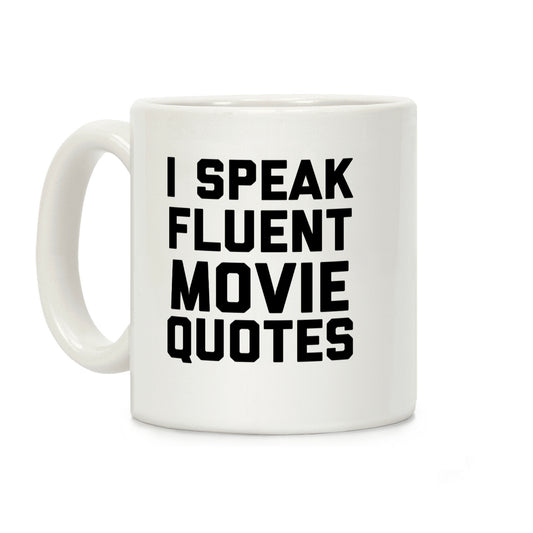 I Speak Fluent Movie Quotes Coffee Mug