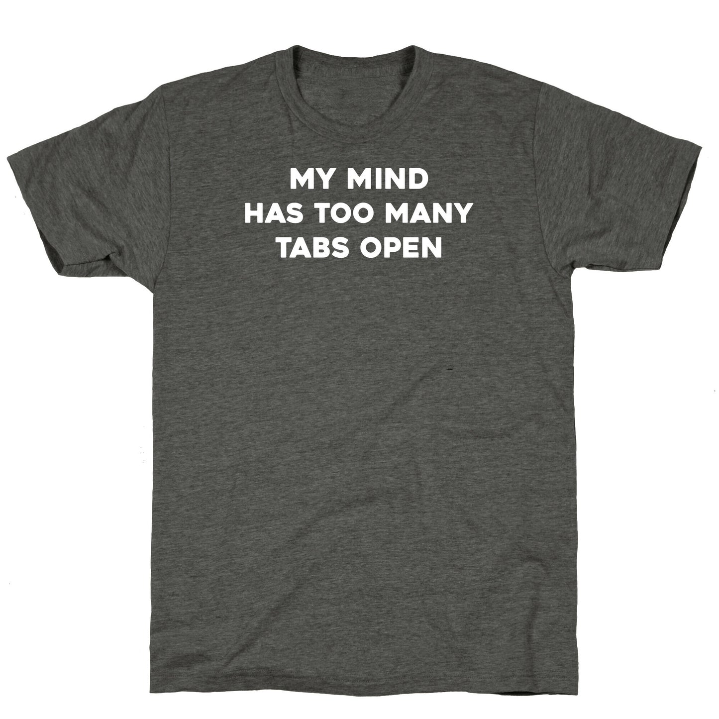 My Mind Has Too Many Tabs Open Unisex Triblend Tee
