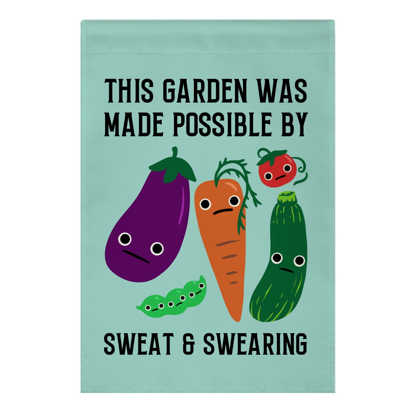 This Garden Was Made Possible By Sweat And Swearing Garden Flag