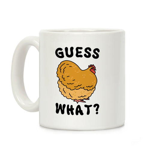 Guess What? Chicken Butt Coffee Mug
