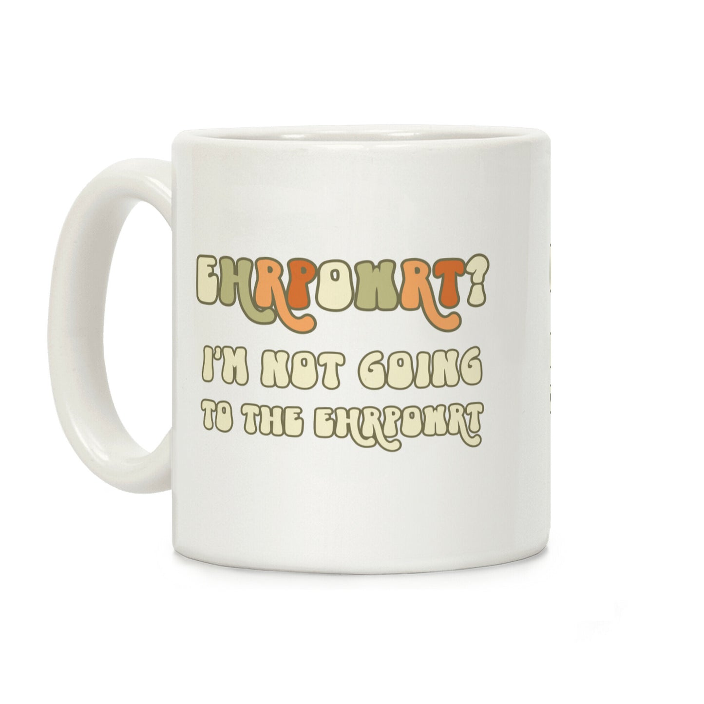 EHRPOWRT? I'm Not Going To The Ehrpowrt Coffee Mug